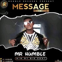 Mr humble - MESSAGE -MR HUMBLE