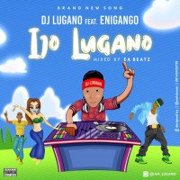 DJ Lugano x Enigano - Ijo Lugano