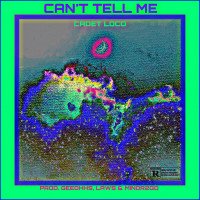 Cadet Loco - Can’t Tell Me