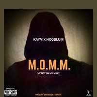 Kayvix hoodlum - M.O.M.M (Money On My Mind)