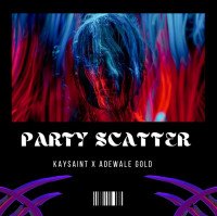 Kaysaint - Party Scatter (feat. Adewale Gold)