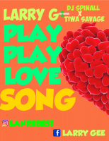 LARRY GXDJ SPINALLXTIWA SAVAGE - Play Play Love Song