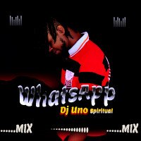 Dj Uno Spritual - Dj Uno Spiritual WhaTsapp Mixtape