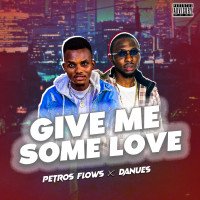 Petros Flows - GIve Me Some Love (feat. Danues)