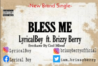 LyricalBoy Ft Brizzy Berry - Bless Me