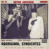 BiG OG - Aboriginal Syndicates [Prod. Pete Rock, M&M. Kepson J]