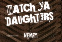 Nemzy - Watch Ya Daughters