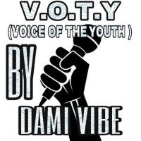 Dami Vibe - V.O.T.Y  (VOICE OF THE YOUTH)