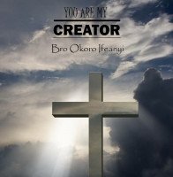 Okoro ifeanyi - You Are My Creator