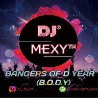 DJ Mexy - BANGERS OF D YEAR
