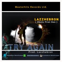 Lazzhebron Obolo First Son - Try Again