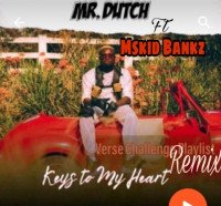 Mr.Dutch - Keys To My Heart (Remix) (feat. Mskid Bankz)