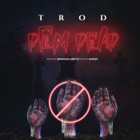 Trod - Dem Dead