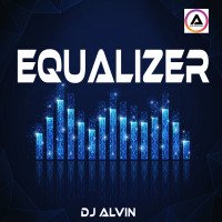 ALVIN-PRODUCTION ® - DJ Alvin - Equalizer