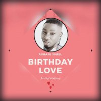 Agbaje Jubel - Birthday Love