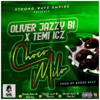 Oliver jazzy bi - Choco Milo (feat. Temi icz)