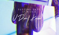 Justine Skye - You Don’t Know (feat. Wizkid)
