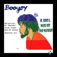 Boogey - If, Juice & Mask Off (Rap MashUp)