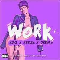 CDQ - Work (Refix) (feat. Dremo, Ceeza Milli)