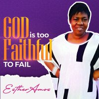 Esther Amos - God Is Too Faithful