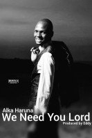 Alka Haruna - We Need You Lord