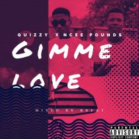 Ncee-pounds x Quizzy - Gimme Love