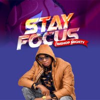 Bishop mighty - Stay Focus