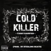 Tarry kasspar - Tarry Kasspar -Cold Killer -Produce By Sterling