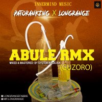 Patoranking x longrange - Abule Remix (Guzoru)