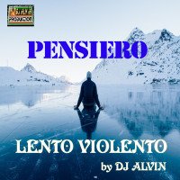 ALVIN PRODUCTION ® - DJ Alvin - Pensiero Lento Violento