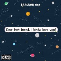 CARLSON Ose - Dearbestfriend, Ikindaloveyou!