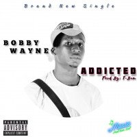 Bobby Wayne - Addicted (Prod. By TBam)