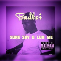 Badboi - Sure Say U Luh Me