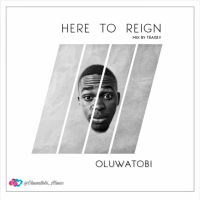 OLuwaTobi - Here To Reign