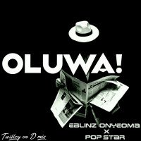 ebLinz Onyeoma! - Oluwa (feat. Popstar)
