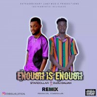 StarDollar - ENOUGH IS ENOUGH REMIX_StarDollar Ft DuduDalian