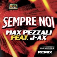 ALVIN PRODUCTION ® - Max Pezzali Feat J-Ax - Sempre Noi (DJ Alvin Remix)