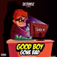 Demanz - Good Boy Gone Bad (feat. Lord X)