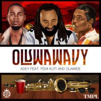 Adey - Oluwa Wavy (feat. Olamide, Femi Kuti)