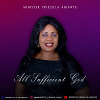 Minister Priscilla - All Sufficient God