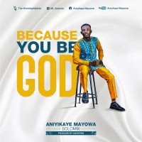 Aniyikaye Mayowa - Because You Be God