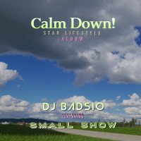 Dj Badsio Ft Small Show - Calm Down