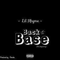Lil Rhyme - Back To Base