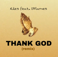Riles - Thank God ( Remix ) (feat. D'Flames)