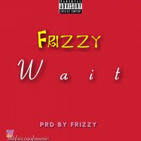 Frizzy - Wait By Frizzy