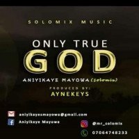 Aniyikaye Mayowa - Only True God
