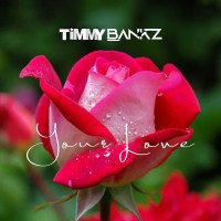 Timmy Bankz - Your Love