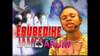 Evang. James Arum - Ebubedike Vol 1