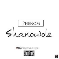 Phenom - Shanowole