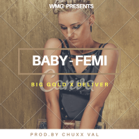 Big Gold X Deliver - Baby Femi